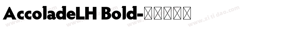 AccoladeLH Bold字体转换